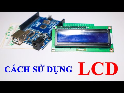 Arduino | Hướng dẫn sử dụng chi tiết LCD